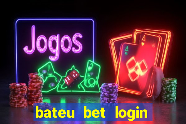 bateu bet login entrar na minha conta